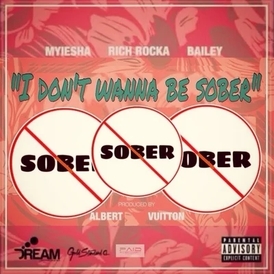 Rich Rocka/Bailey/Myiesha I Dont Wanna Be Sober