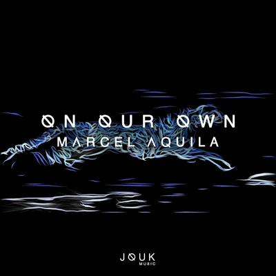 Marcel Aquila On Our Own