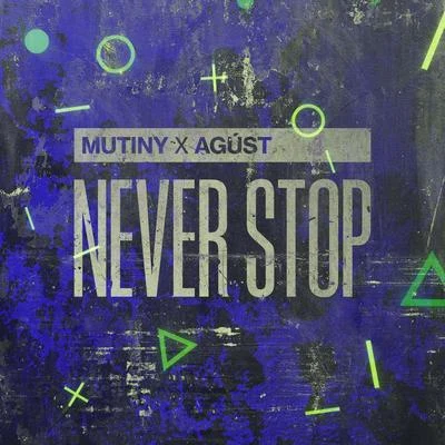 Mutiny/Agust Never Stop