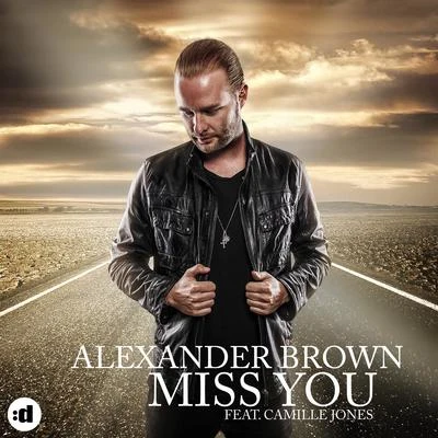 Alexander Brown Miss You (feat. Camille Jones)