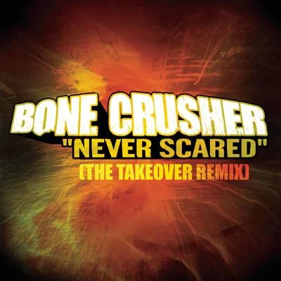 Bone Crusher Never Scared