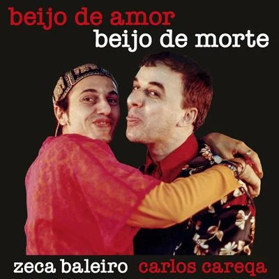 Carlos Careqa/Zeca Baleiro Beijo de Amor, Beijo de Morte