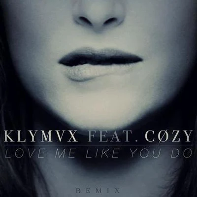 KLYMVX Love Me Like You Do (KLYMVX Edit)