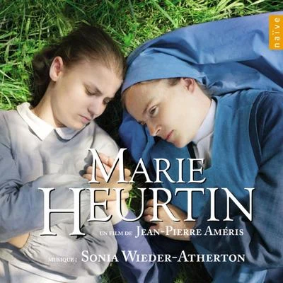 Sonia Wieder-Atherton Marie Heurtin (Original Motion Picture Soundtrack)