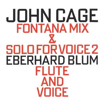 John Cage Fontana Mix (1958) & Solo For Voice 2 (1960)