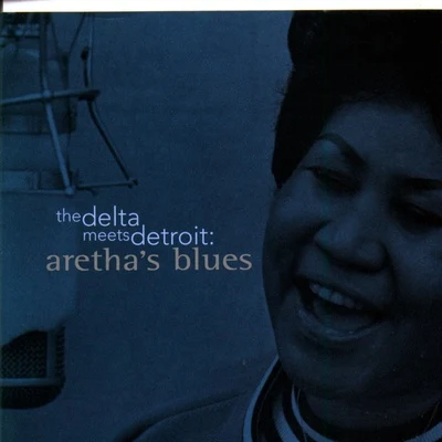 Aretha Franklin The Delta Meets Detroit: Aretha's Blues