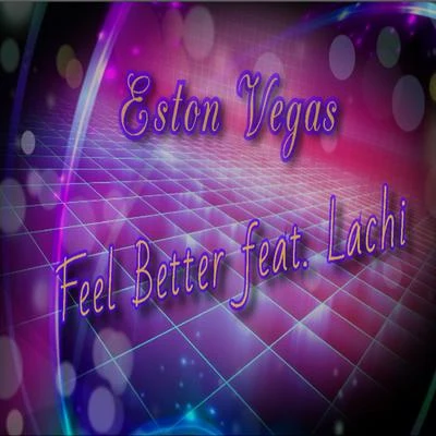 Eston Vegas/Lachi Feel Better