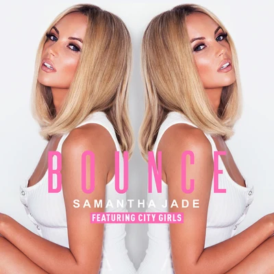 City Girls/Samantha Jade Bounce (with City Girls)