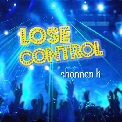 Shannon K Lose Control