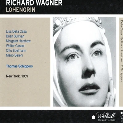 Orchestra of the Metropolitan Opera House/Thomas Schippers Richard Wagner : Lohengrin (New York 1959)