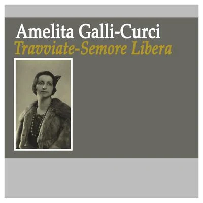 Amelita Galli-Curci Traviate-Semore Libera