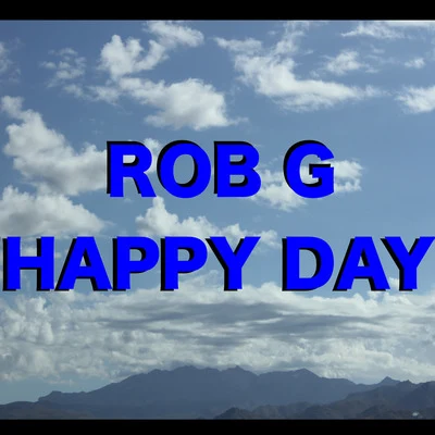 Rob G Happy Day