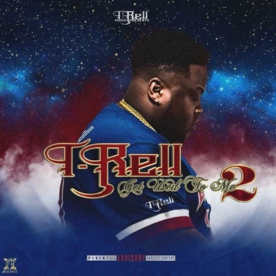 T-Rell Get Used to Me 2