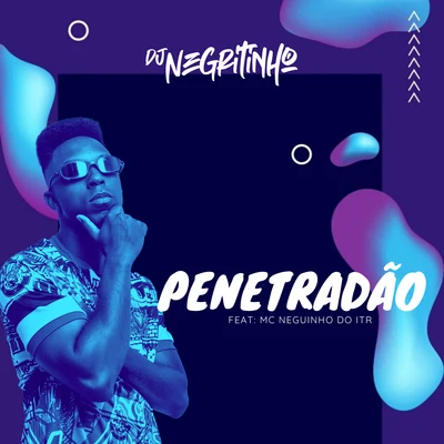 DJ Negritinho Penetradão (feat. Mc Neguinho Do ITR)