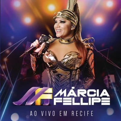 Márcia Fellipe Ao Vivo Em Recife (Ao Vivo)