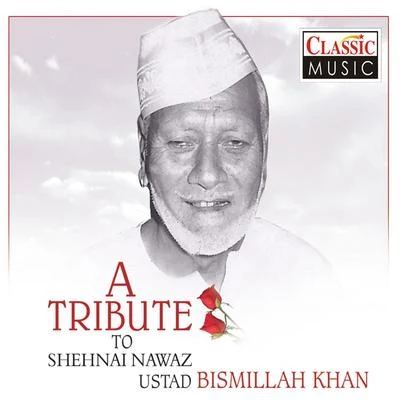 Ustad Bismillah Khan A Tibute To Shehnai Nawaz Ustad Bismillah Khan