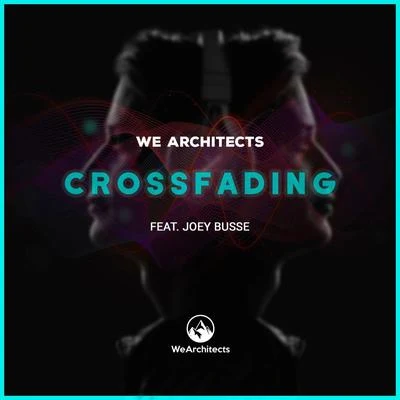 We Architects Crossfading (feat. Joey Busse)