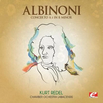 Kurt Redel Albinoni: Concerto a 5 in B Minor (Digitally Remastered)