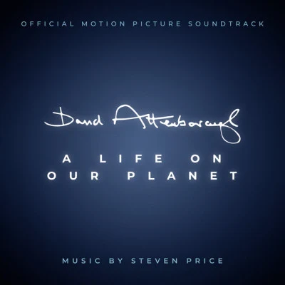 Steven Price David Attenborough: A Life On Our Planet (Original Motion Picture Soundtrack)