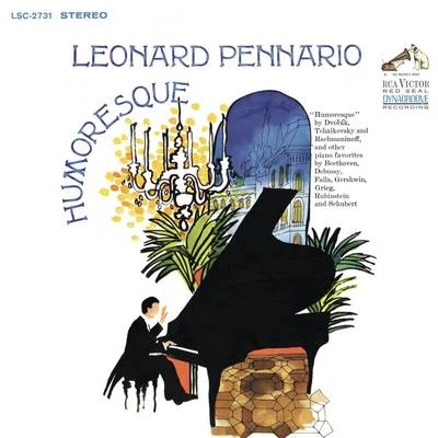 Leonard Pennario Pennario Plays Piano Music by Dvorak, Tchaikovsky, Rachmaninoff, Debussy, Gershwin and More (Remastered)