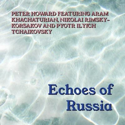 Peter Howard Echoes Of Russia