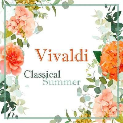 Daniel Smith/Catherine Mackintosh/Philip Ledger/Lisa Beznosiuk/Lucie Horsch/Amsterdam Vivaldi Players Vivaldi: Classical Summer