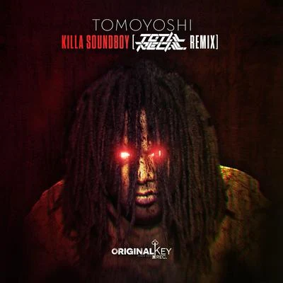 Tomoyoshi/Total Recall Killa Soundboy (Total Recall Remix)