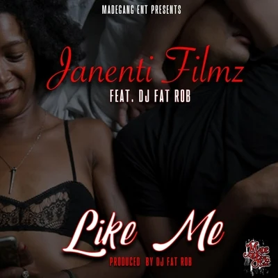 DJ Fat Rob/Janenti Filmz Like Me