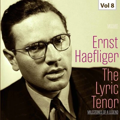 Ernst Haefliger/Karl Christian Kohn/Maria Stader/Irmgard Seefried/Sena Jurinac/Dietrich Fischer-Dieskau Milestones of a Legend -The Lyric Tenor, Vol. 8