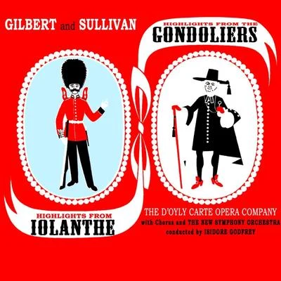 The New Symphony Orchestra/Isidore Godfrey/The DOyly Carte Opera Company Highlights From The Gondoliers & Iolanthe, Pt. 1