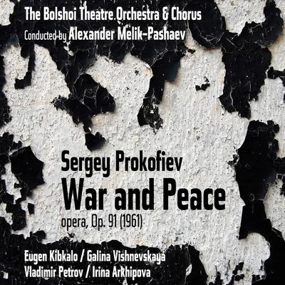 Sergey Prokofiev Sergey Prokofiev: War and Peace, Op. 91 [1961]