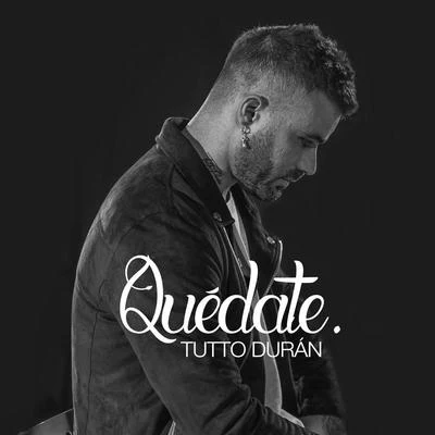 Tutto Durán Quédate (Versión Acústica)