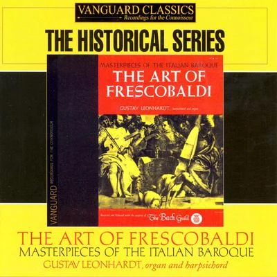 Gustav Leonhardt The Art of Frescobaldi: Masterpieces of the Italian Baroque