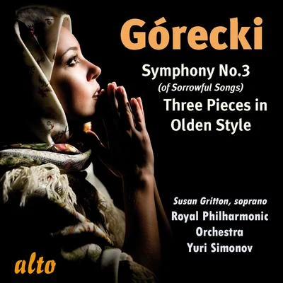 Susan Gritton GÓRECKI, H.M.: Symphony No. 3, Symphony of Sorrowful Songs3 Pieces in Old Style (Gritton, Royal Philharmonic, Simonov)