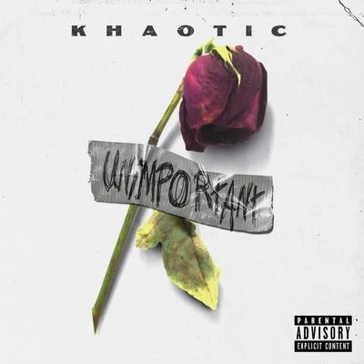 Khaotic Unimportant