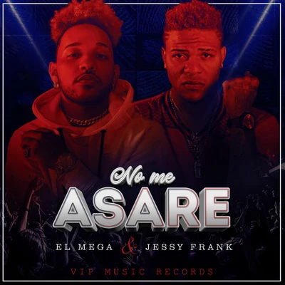 El Mega/Jessy Frank No Me Asare