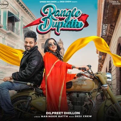 Dilpreet Dhillon Rangle Dupatte (Desi Crew) - Single