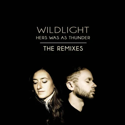 Wildlight Hers Was as Thunder (Remixes)