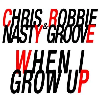 Robbie Groove/Chris Nasty When I Grow Up