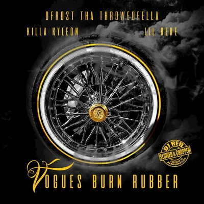 Dfrost Tha Throwedfella/Killa Kyleon/Lil’ Keke Vogues Burn Rubber (Slowed & Chopped)