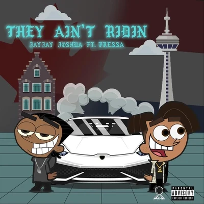 Pressa/Jayjay Joshua They Ain't Ridin' (feat. Pressa)