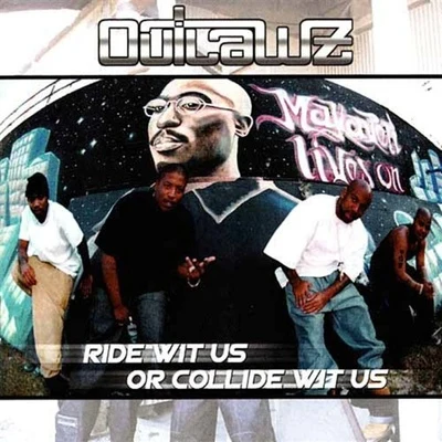 Outlawz Ride Wit Us Or Collide Wit Us