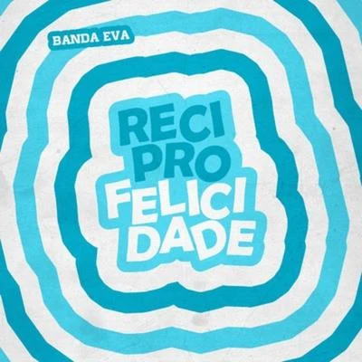 Banda Eva Reciprofelicidade