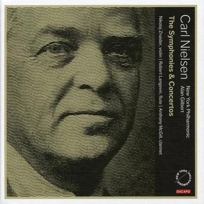 New York Philharmonic/Alan Gilbert/Robert Langevin/Anthony McGill/Nikolaj Znaider Nielsen: The Symphonies Concertos (Live)