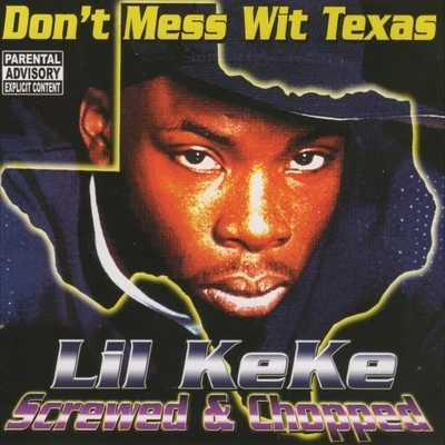 Lil’ Keke Don’t Mess Wit Texas (Screwed)