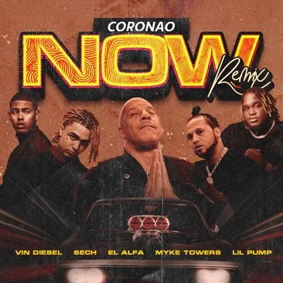 Lil Pump/El Alfa/Sech/Myke Towers/Vin Diesel Coronao Now (Remix) [feat. Vin Diesel & Lil Pump]