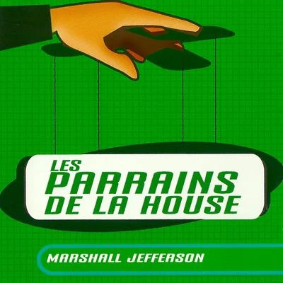 Marshall Jefferson Marshall JeffersonLes Parrains De La House