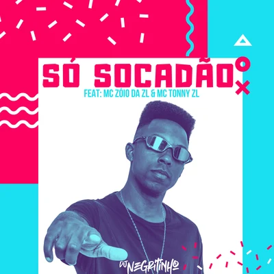 DJ Negritinho Só Socadão (feat. Mc Zoi ZL e Mc Tony ZL)