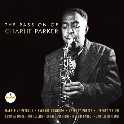 Larry Grenadier/Eric Harland/Kurt Elling/Mark Guiliana/Ben Monder/Luciana Souza The Passion Of Charlie Parker