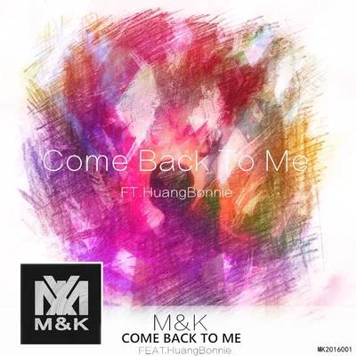 M&K Come Back To Me